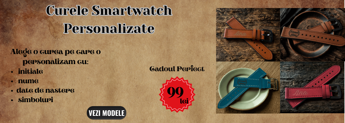 Curele Personalizate pentru Ceasuri si Smartwatch